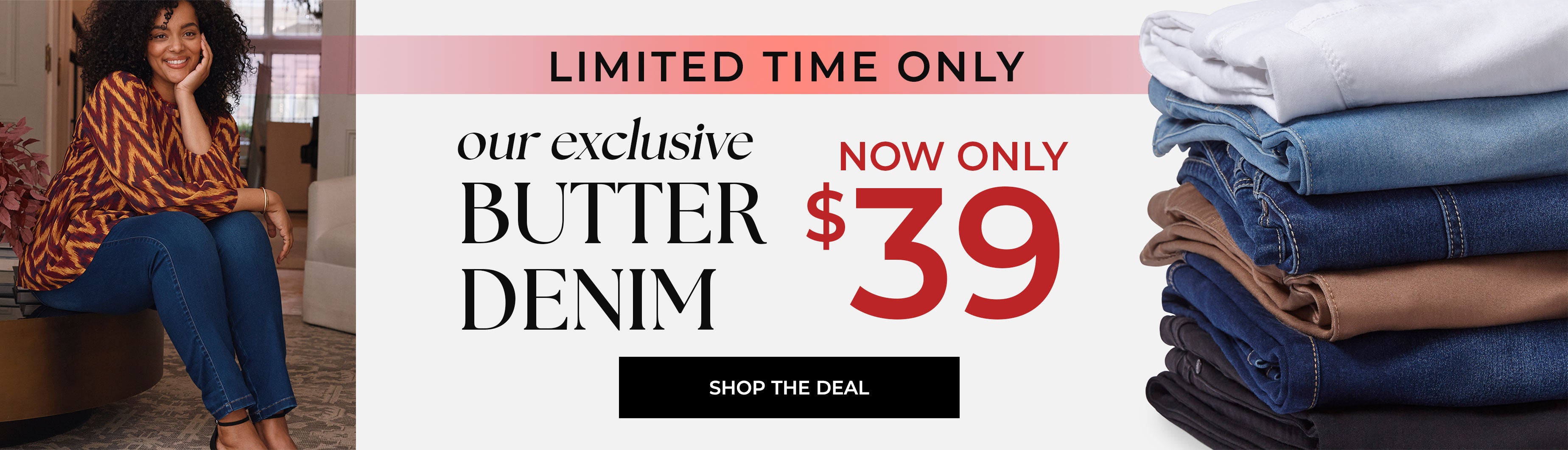 Limited Time Only — Our Exclusive Butter Denim Now Only $39 — Shop The Deal