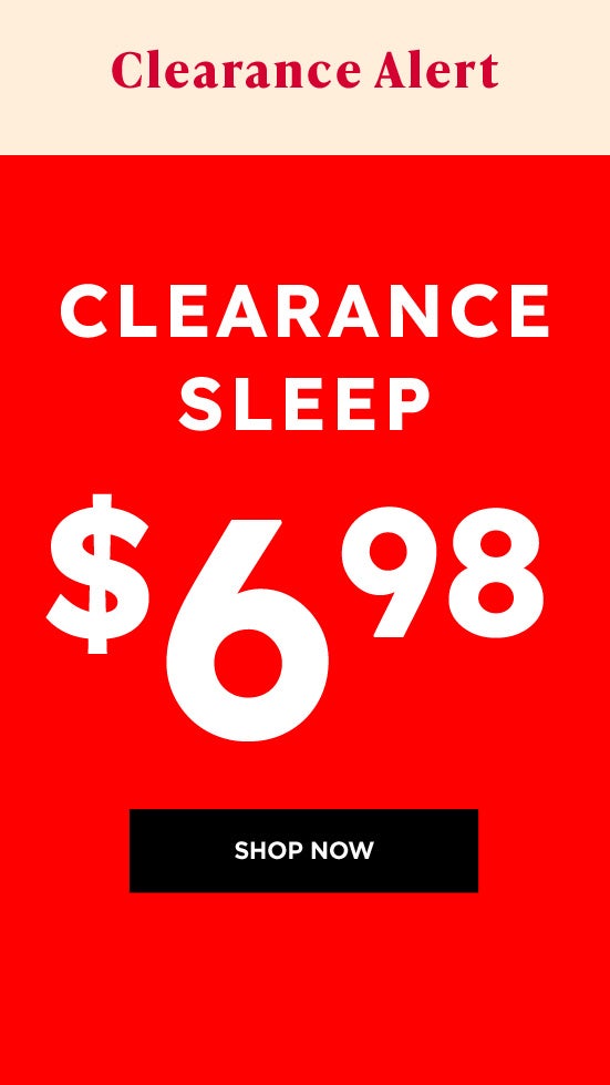 Clearance Sleep $6.98. Shop Now.
