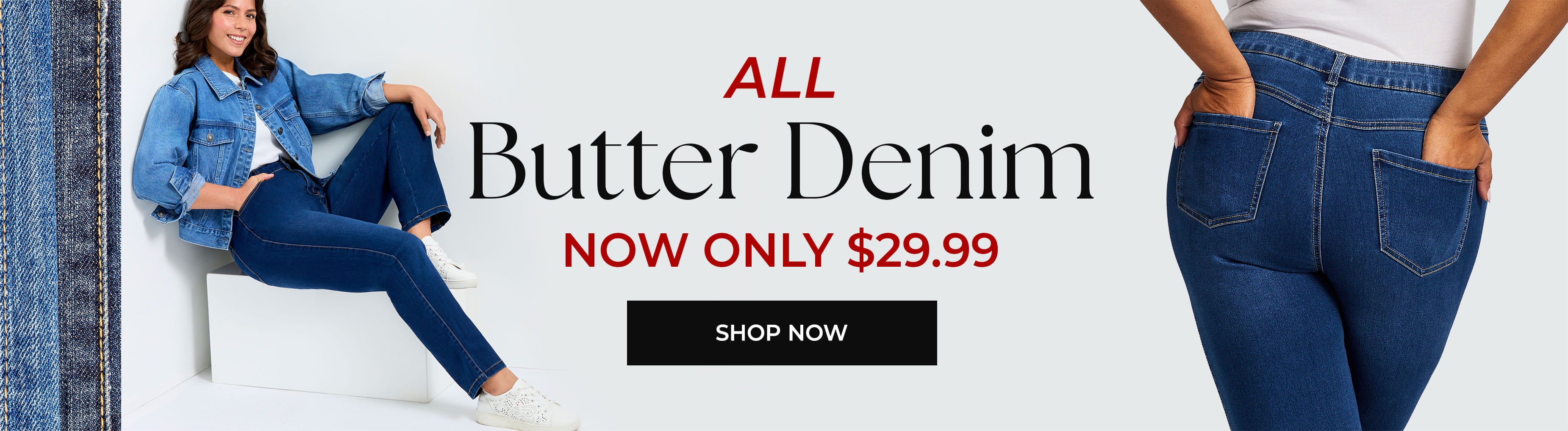 All Butter Denim Now Only $29.99