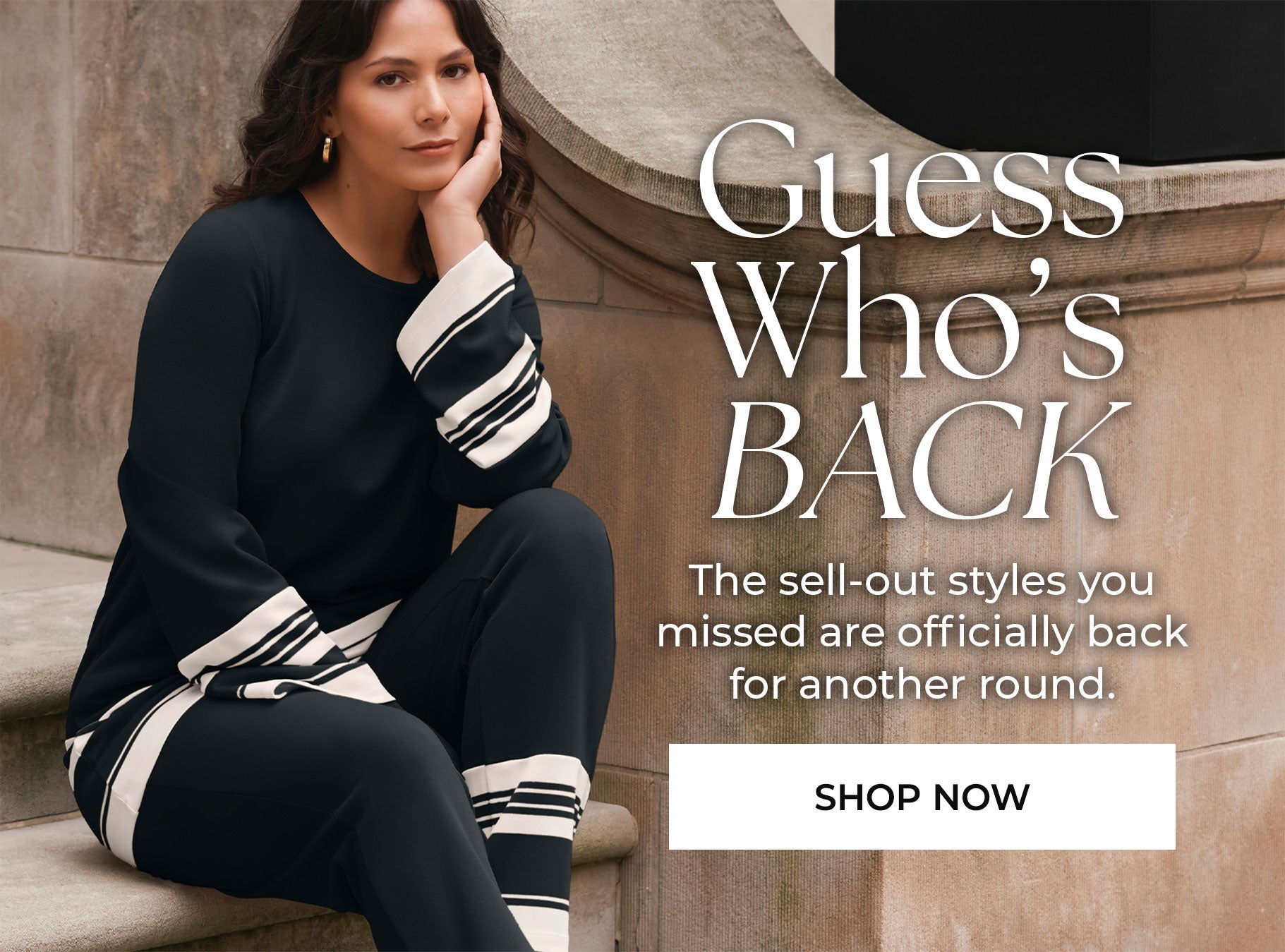 Guess Who&rsquo;s BACK — The sell-out styles you missed are officially back for another round — Shop Now