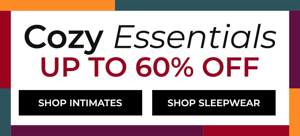 Cozy Essentials Up To 60% Off — Shop Intimates, Shop Sleepwear