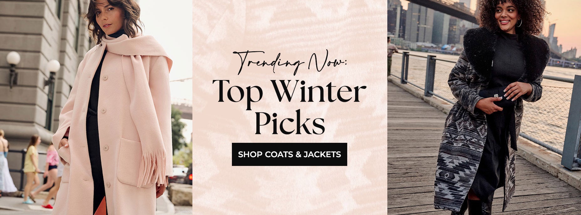 TRENDING NOW: Top Winter Picks. Shop Coats and Jackets