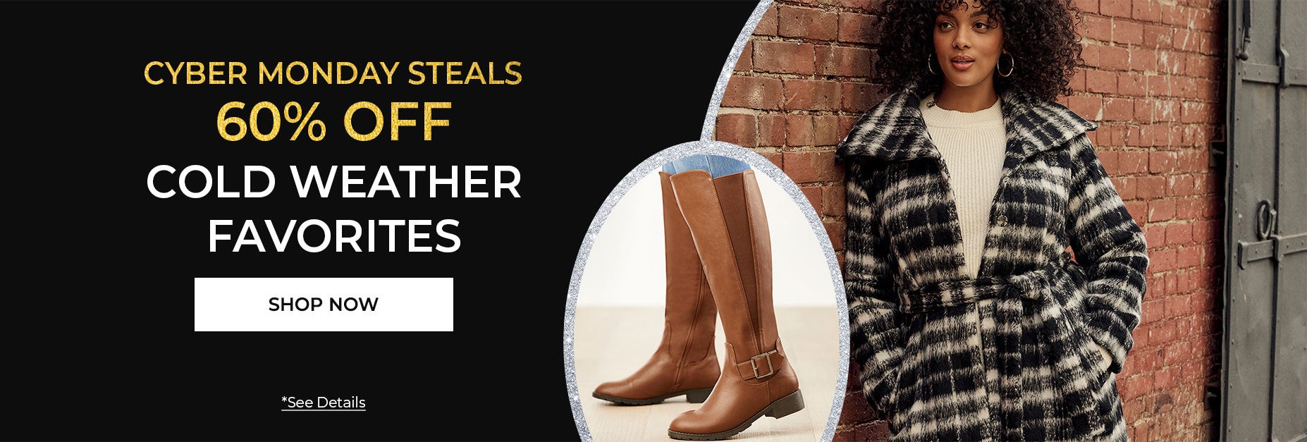 CYBER MONDAY STEALS 60% OFF COLD WEATHER FAVORITES
