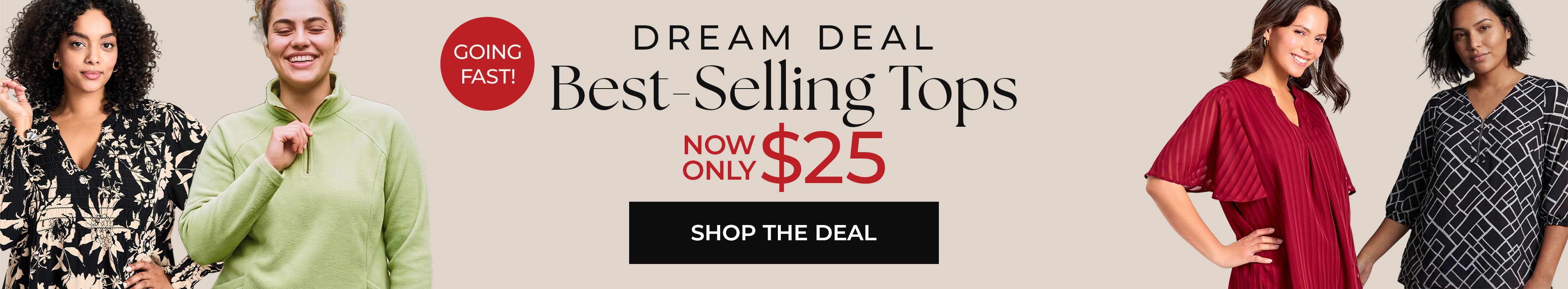 Dream Deal — Going Fast! — Best-Selling Tops Now Only $25 — Shop The Deal