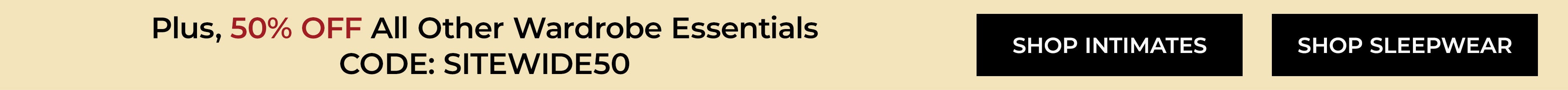 Plus 50% Off All Other Wardrobe Essentials — Code SITEWIDE50 — Shop Intimates, Shop Sleepwear