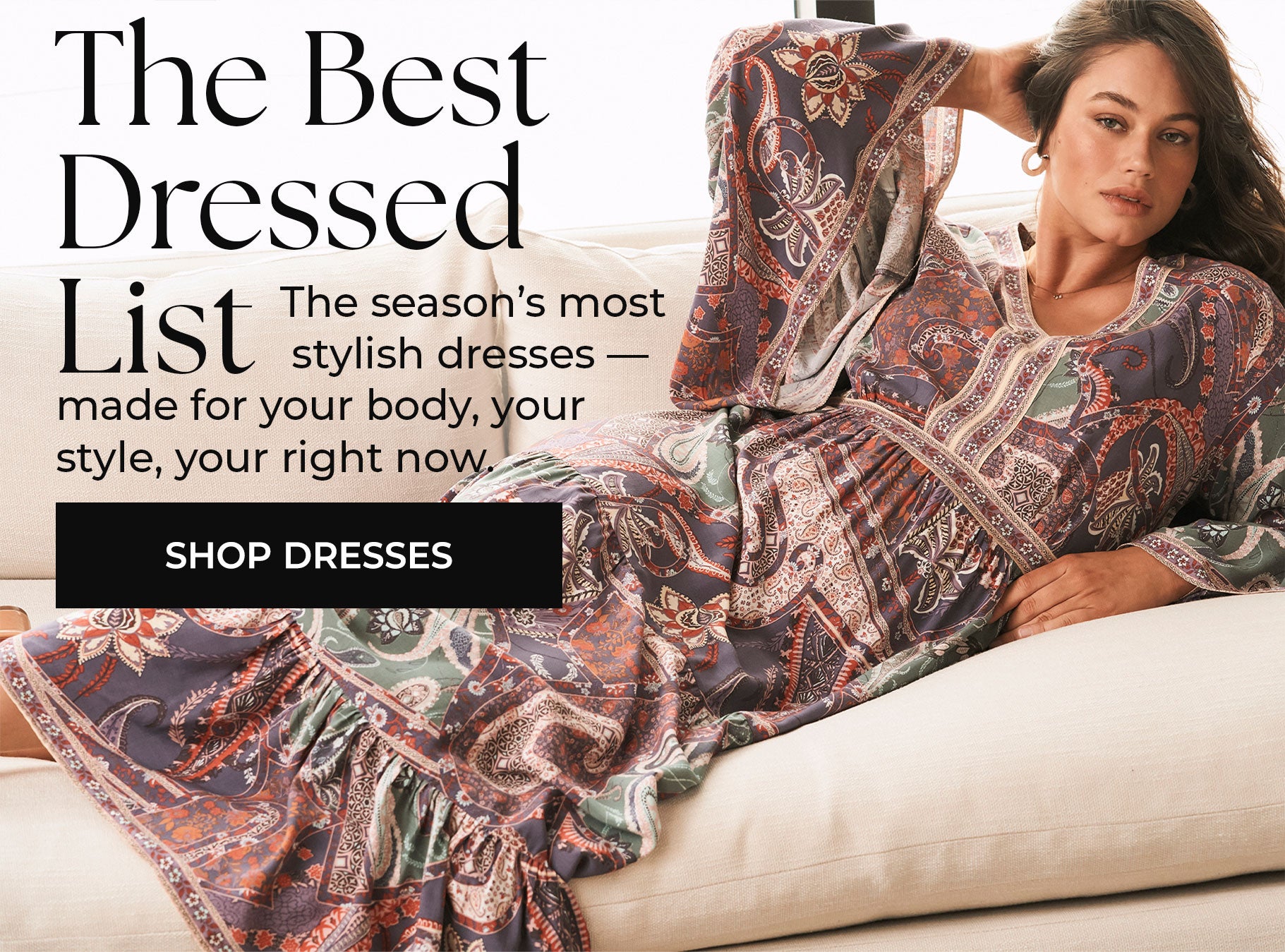 The Best Dressed List — The season&rsquo;s most stylish dresses, made for your body, your style, your right now — Shop Dresses