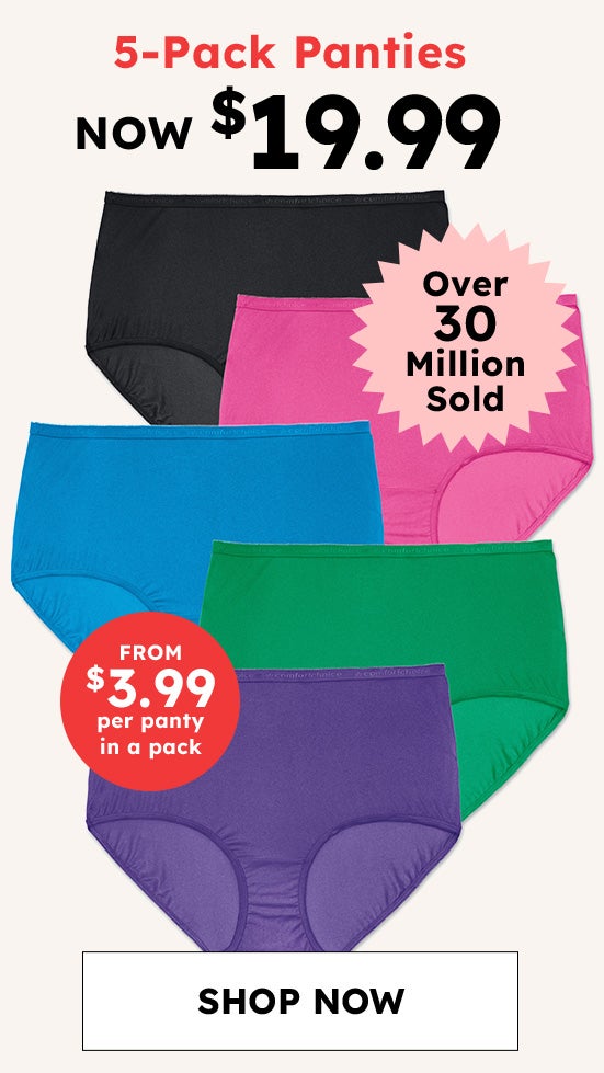 5-pack panties now $19.99. Shop Now.