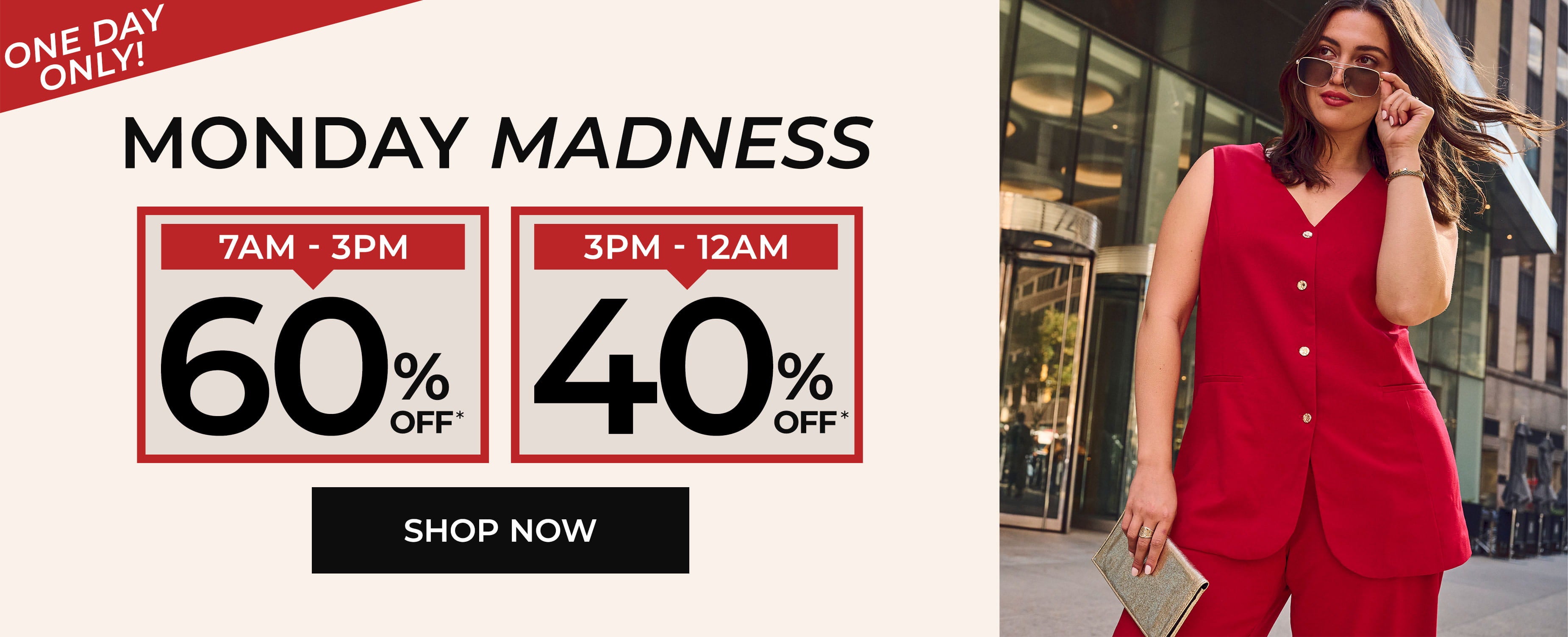 Monday Madness — One Day Only — 60% Off 7AM-3PM, 40% Off 3PM-12AM — Shop Now