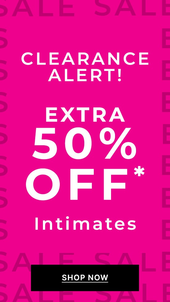 Extra 50% Off Intimates Clearance Shop Now