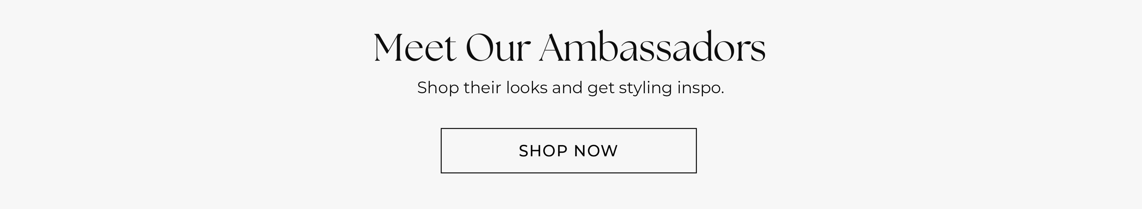 Meet Our Ambassadors — Shop their looks and get styling inspo