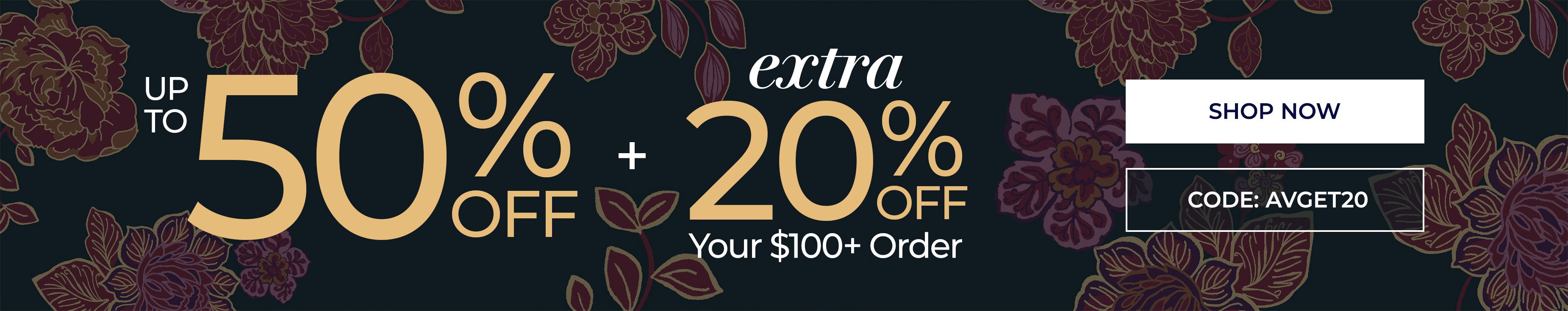 Up To 50% Off + Extra 20% Off Your $100+ Order — Code AVGET20 — Shop Now
