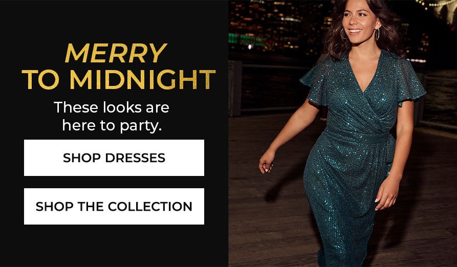 MERRY TO MIDNIGHT! THESE LOOKS ARE HERE TO PARTY - SHOP DRESSES NOW