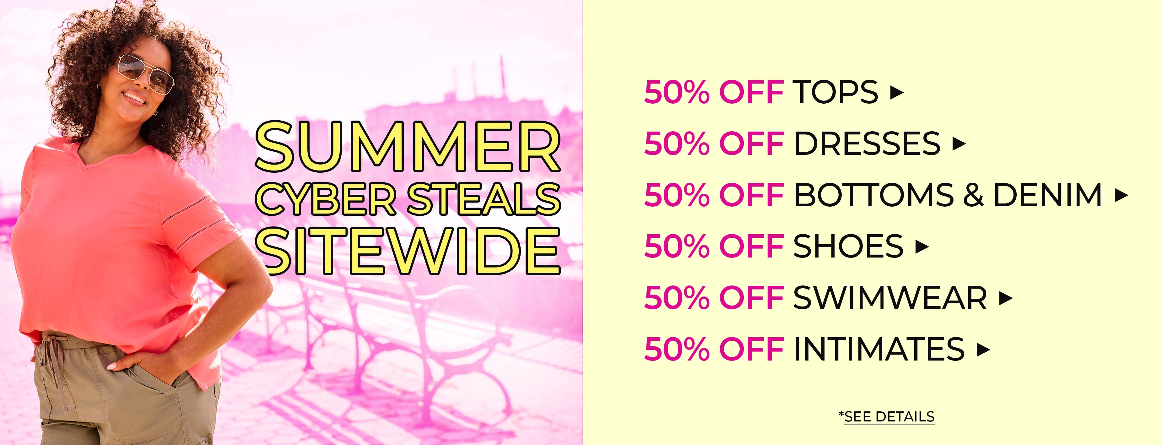 Summer Cyber Steals Sitewide 50% OFF — Shop Now