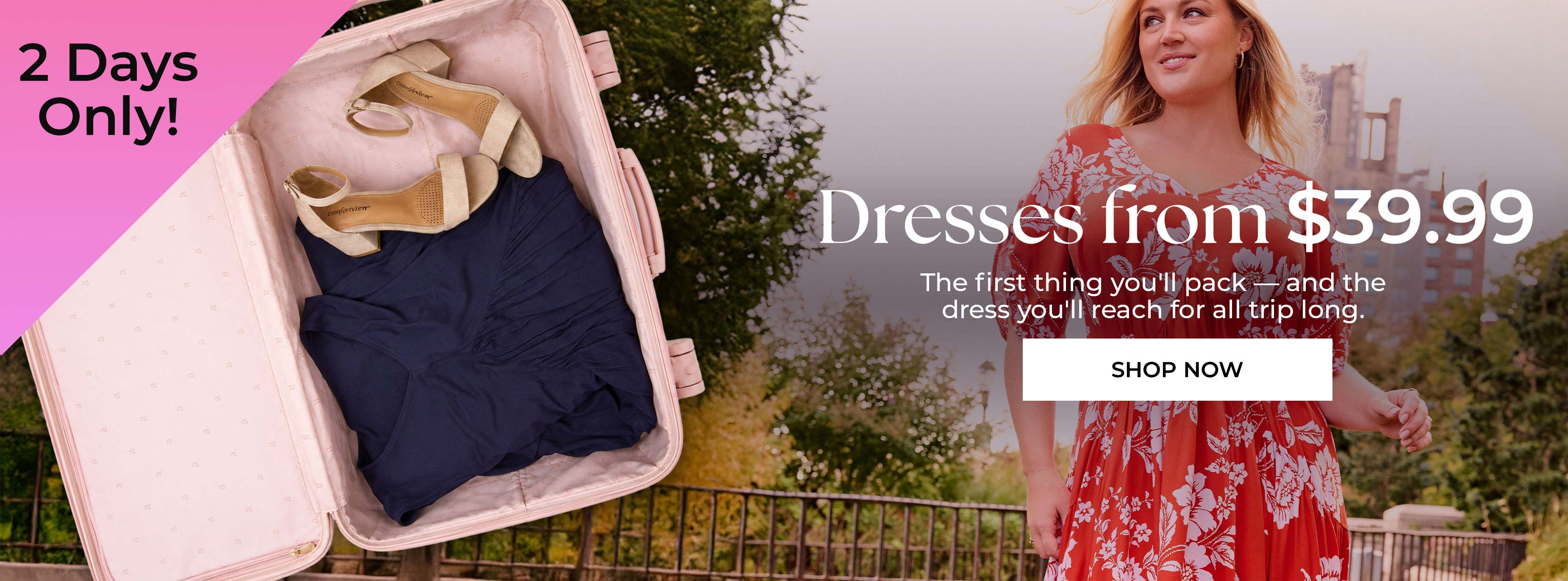 Dresses from $39.99 Shop Now