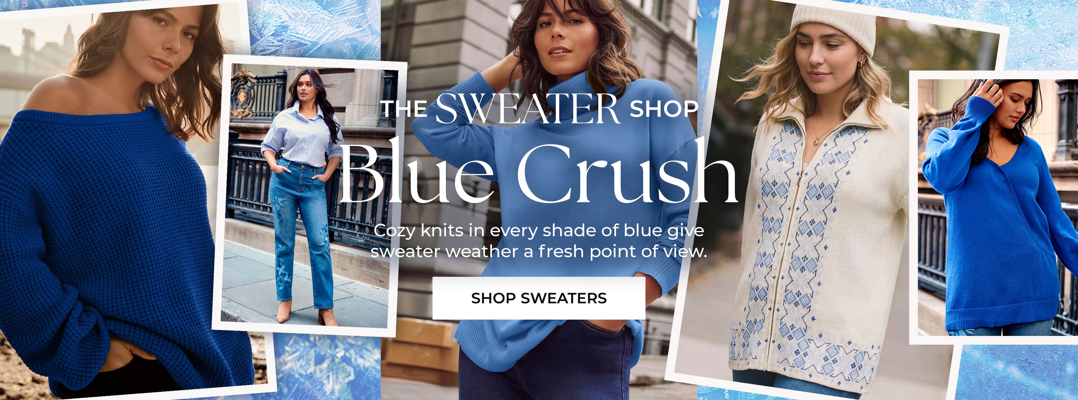 The Sweater Shop — Blue Crush. Cozy knits in every shade of blue give sweater weather a fresh point of view. Shop Sweaters