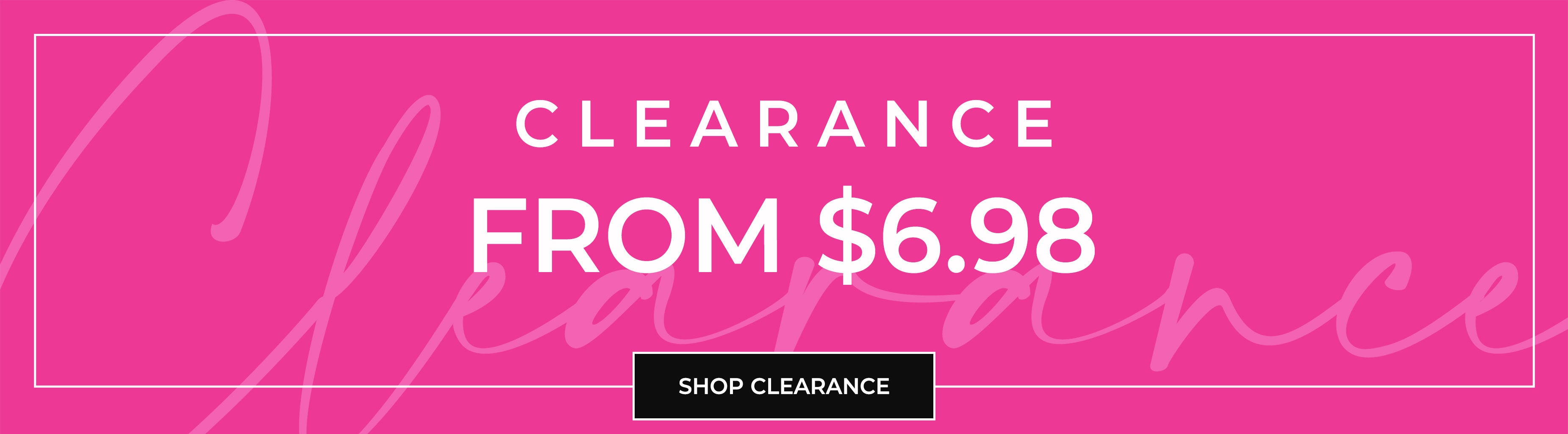 Clearance From $6.98 — Shop Clearance
