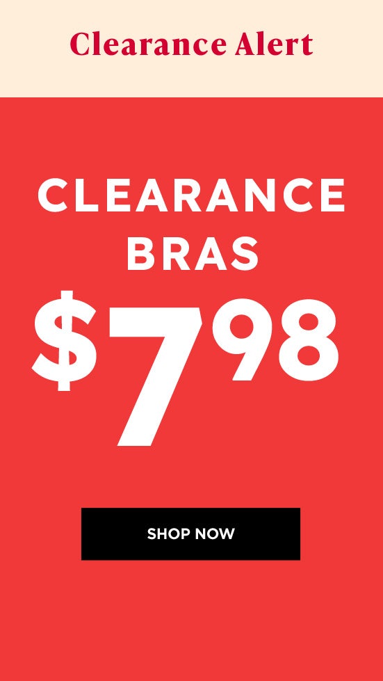 Clearnace Bras $7.98. Shop Now.