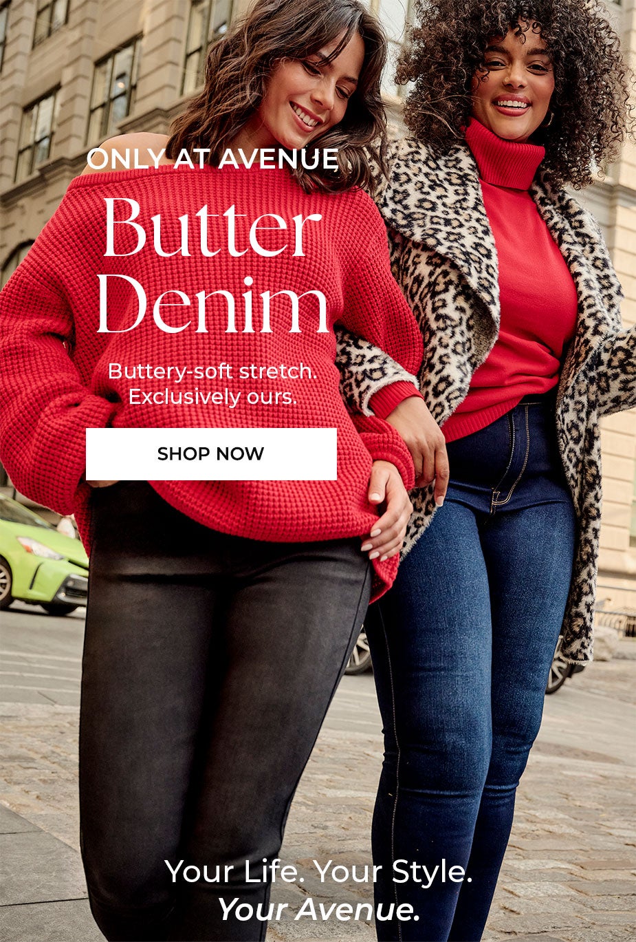 ONLY AT AVENUE. SHOP BUTTER DENIM NOW