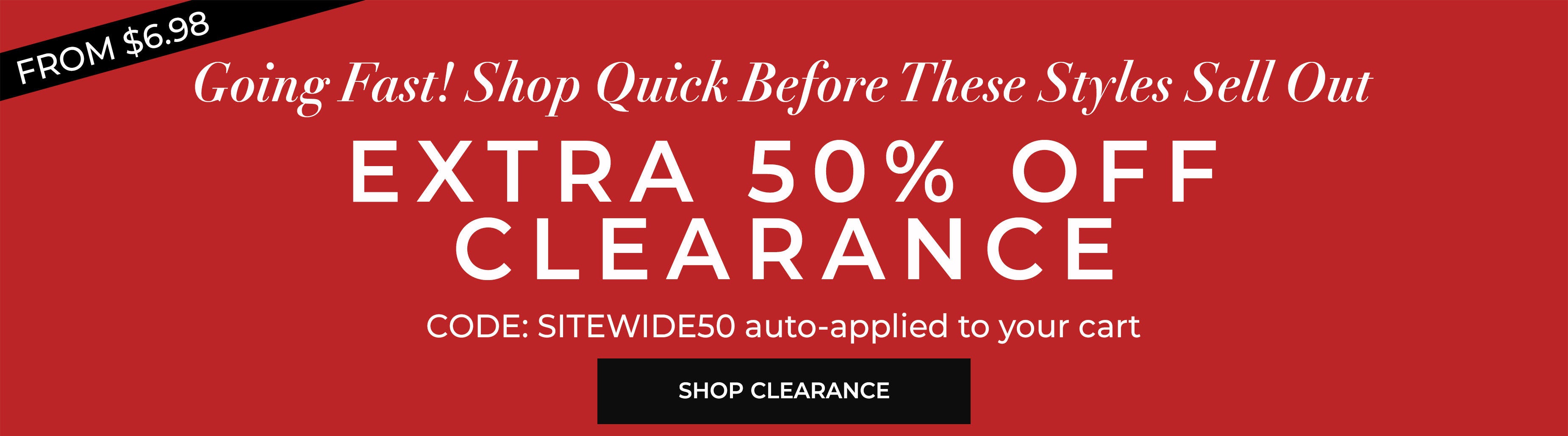 Extra 50% Off Clearance — Going Fast! Shop Quick Before These Styles Sell Out