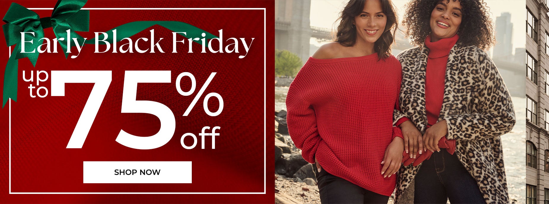 SHOP EARLY BLACK FRIDAY FOR UP TO 75% OFF