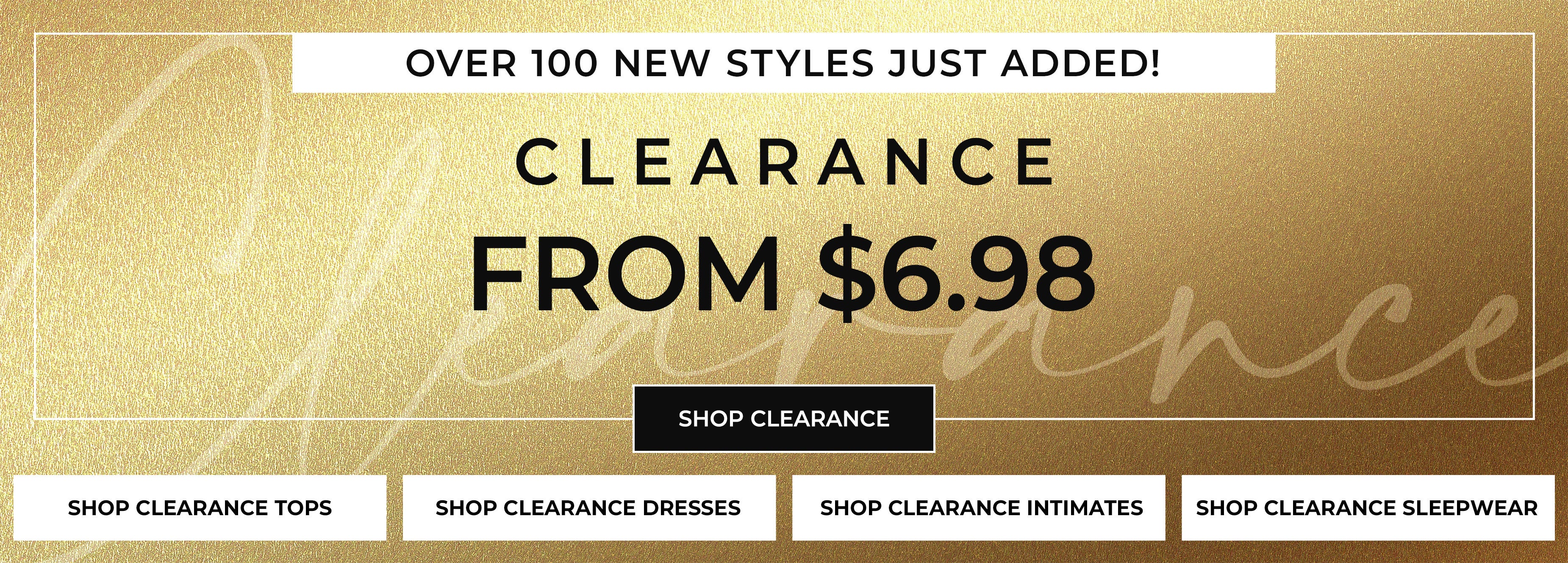 Clearance from $6.98 — Shop Clearance Tops, Dresses, Intimates, and Sleepwear