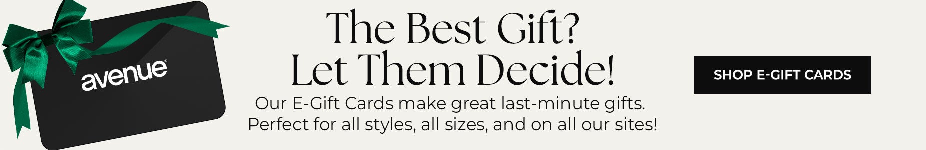 THE GIFT THAT ALWAYS FITS: SHOP AVENUE GIFT CARDS NOW